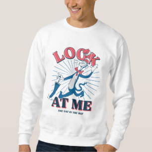 Look At Me Cat In The Hat Sweatshirt
