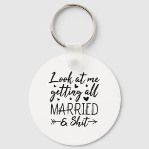 Look At Me Getting All Married Wife To Be Bride We Key Ring