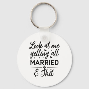 Look At Me Getting All Married Wife To Be Bride We Key Ring