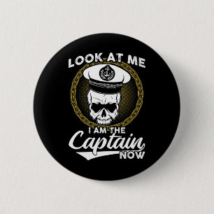 Look At Me I Am The Captain Now  6 Cm Round Badge