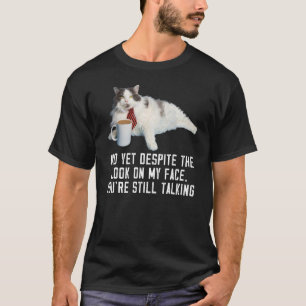 look at my face Sarcastic Joke Birthday Cute Cat T-Shirt