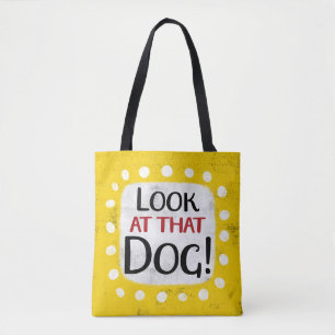 Look At That Dog Tote Bag