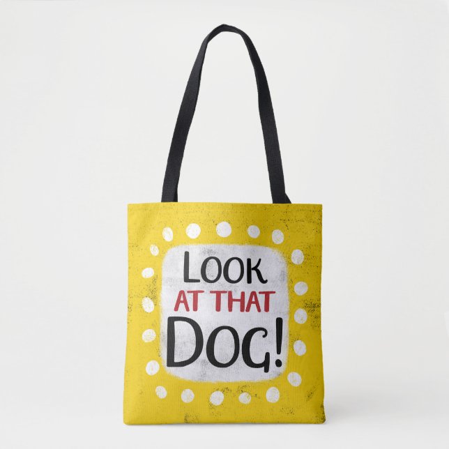 Look At That Dog Tote Bag (Front)