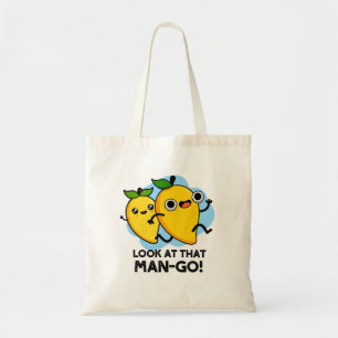 Look At That Man-go Funny Fruit Pun  Tote Bag