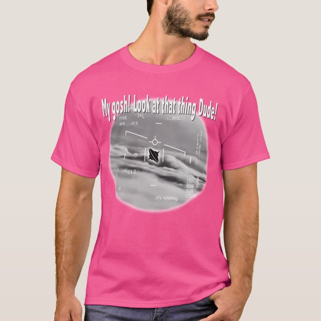 Look At That Thing Dude T-Shirt (Front)