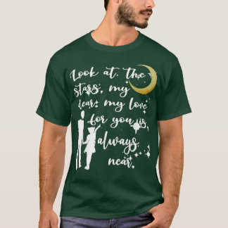 Look At The Stars My Dear Funny Father's Day  T-Shirt