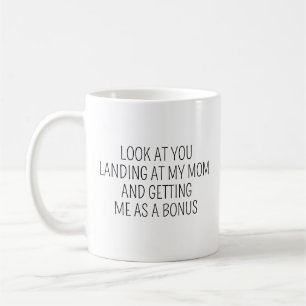Look At You Landing At My Mum And Getting Me As A Coffee Mug