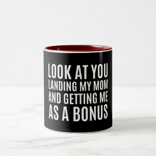 look at you landing my mum and getting me as a bon Two-Tone coffee mug