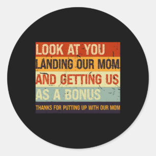 Look At You Landing Our Mom And Getting Us As A Bo Classic Round Sticker