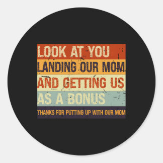 Look At You Landing Our Mum And Getting Us As A Bo Classic Round Sticker