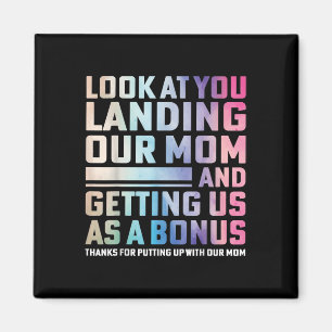 Look At You Landing Our Mum And Getting Us As A Bo Magnet