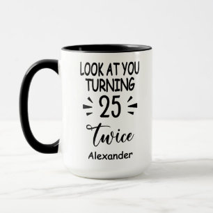 Look At You Turning 25 Twice, Custom 50th Birthday Mug
