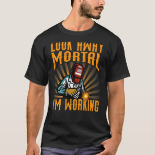 Look Away Mortal I'm Working Backprint Welder T-Shirt