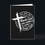 Look Back And Thank God Look Forward And Trust God Card<br><div class="desc">Look Back And Thank God Look Forward And Trust God _1</div>