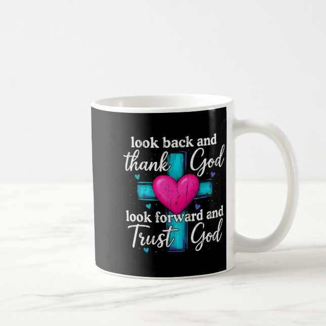 Look Back And Thank God Look Forward And Trust God Coffee Mug (Right)