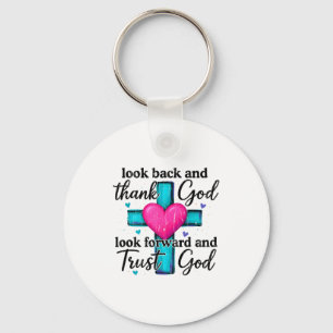Look Back And Thank God Look Forward And Trust God Key Ring