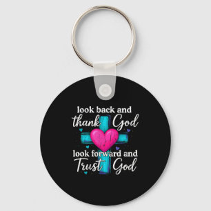 Look Back And Thank God Look Forward And Trust God Key Ring