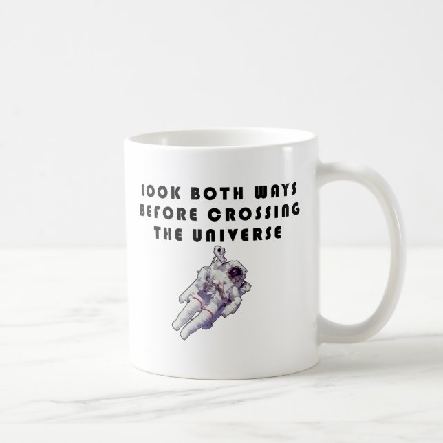 Look Both Ways Before Crossing The Universe Coffee Mug (Right)