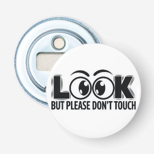 Look, But Don’t Touch Bottle Opener