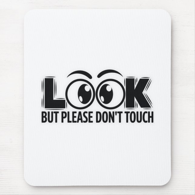 Look, But Don’t Touch Mouse Pad (Front)