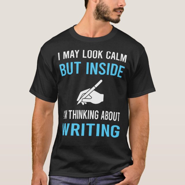 Look Calm Writing Writer T-Shirt (Front)