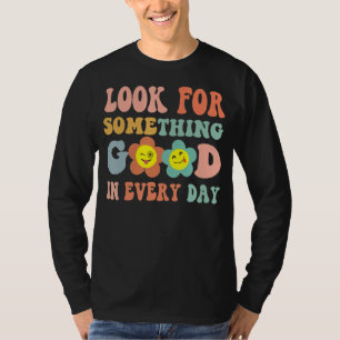 Look For Something Good In Every Day Happy Summer T-Shirt