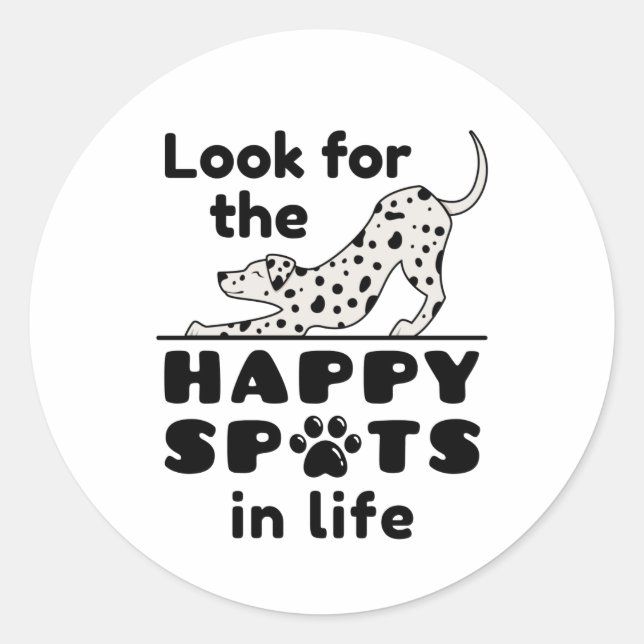 Look for the Happy Spots in Life Dalmatian Dog Classic Round Sticker (Front)