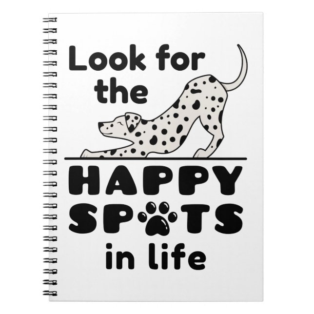 Look for the Happy Spots in Life Dalmatian Dog Notebook (Front)