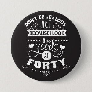 Look Good at Forty 7.5 Cm Round Badge