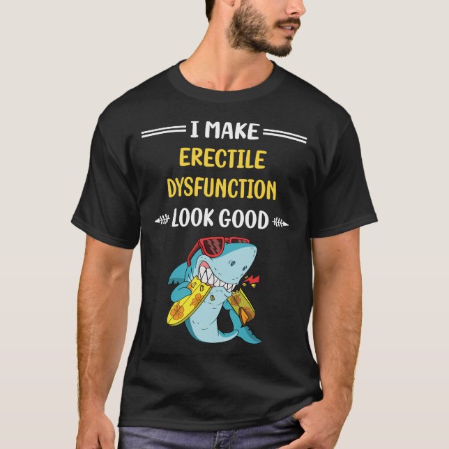 Look Good Erectile Dysfunction T-Shirt (Front)