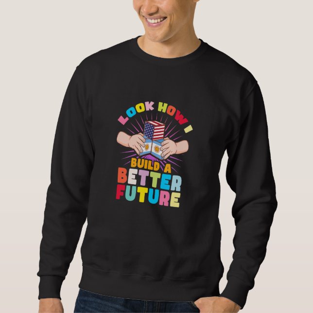 Look how I build a better future for my Argentinia Sweatshirt (Front)