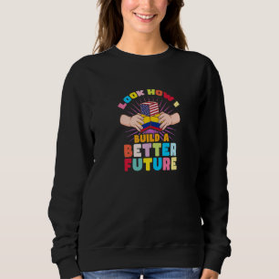 Look how I build a better future for my Colombian Sweatshirt