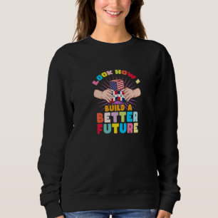 Look how I build a better future for my Dominican  Sweatshirt