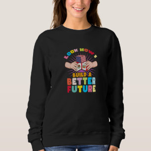 Look how I build a better future for my multicultu Sweatshirt