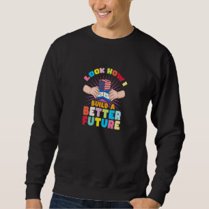 Look how I build a better future for my Nicaragüen Sweatshirt