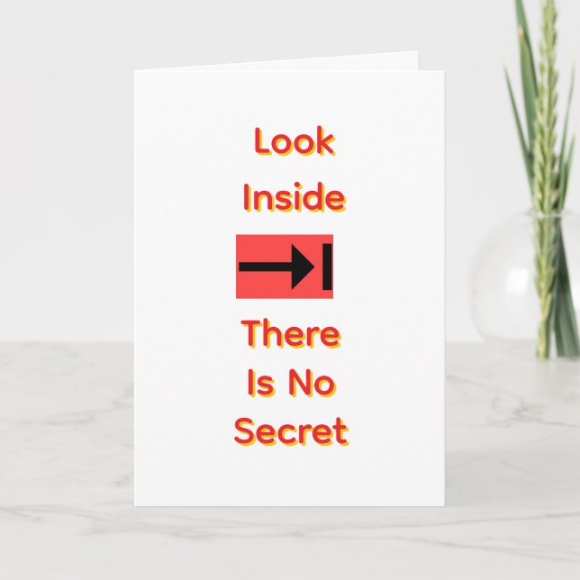 Look Inside There Is No Secret Greeting  Card (Front)