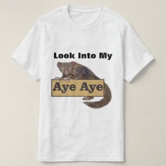 Look Into My Aye Aye T-Shirt