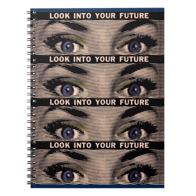 Look into your future spiral notebook (Front)