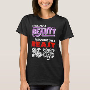 Look Like A Beauty Board Game Like A Beast Board G T-Shirt