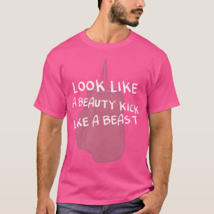 Look Like A Beauty Kick Like A Beast Design For A T-Shirt