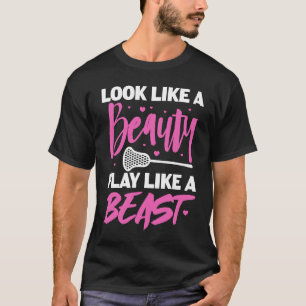 Look Like A Beauty Play Like Beast Lacrosse Girl L T-Shirt