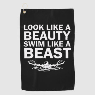 Look Like A Beauty Swim Like A Beast Golf Towel