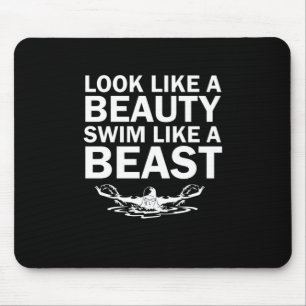 Look Like A Beauty Swim Like A Beast Mouse Pad