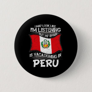 Look Like Listening Brain Vacationing In Peru  6 Cm Round Badge
