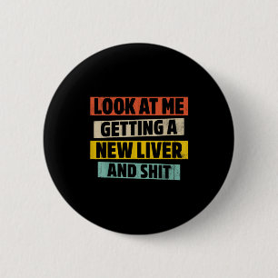 Look me getting new liver - liver transplant 6 cm round badge