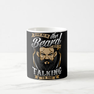 Look me in Beard when I'm Talking to you Coffee Mug