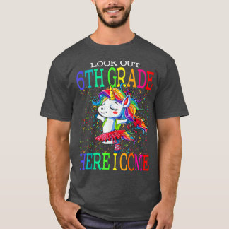 Look Out 6th Grade Here I Come Unicorn Back To Sch T-Shirt