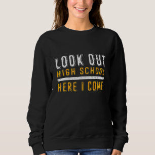 Look Out High School Here I Come Ready To Crush Sc Sweatshirt