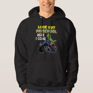 Look Out Preschool Here I Come Dinosaur Monster Ca Hoodie