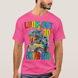 Look Out Rolling Into 10 Monster Truck Dinosaur T-Shirt